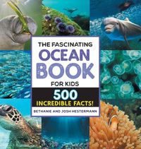 Cover image for The Fascinating Ocean Book for Kids: 500 Incredible Facts!