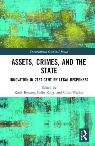Assets, Crimes, and the State: Innovations in 21st Century Legal Responses