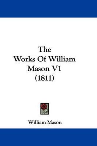 Cover image for The Works of William Mason V1 (1811)