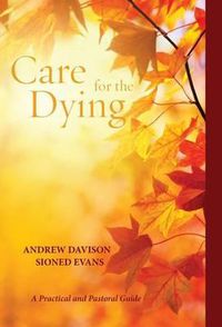 Cover image for Care for the Dying: A Practical and Pastoral Guide