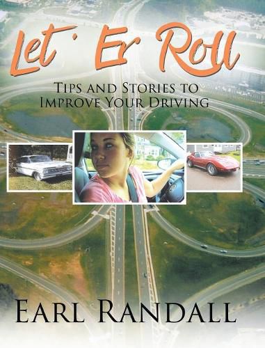 Cover image for Let 'Er Roll: Tips and Stories to Improve Your Driving