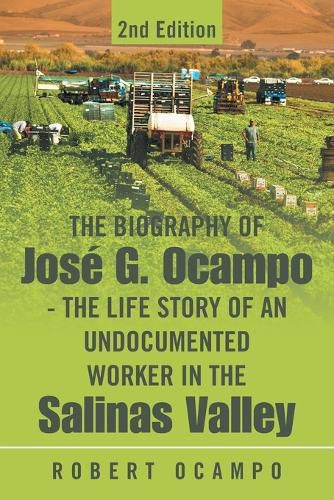 Cover image for The Biography of Jose G. Ocampo-The Life Story of an Undocumented Worker in the Salinas Valley