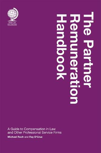 The Partner Remuneration Handbook: A Guide to Compensation in Law and Other Professional Service Firms