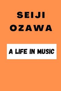 Cover image for Seiji Ozawa