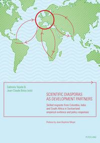 Cover image for Scientific diasporas as development partners: Skilled migrants from Colombia, India and South Africa in Switzerland: empirical evidence and policy responses- Preface by Jean-Baptiste Meyer