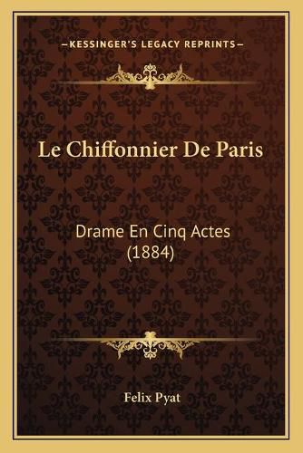 Le Chiffonnier de Paris: Drame En Cinq Actes (1884)