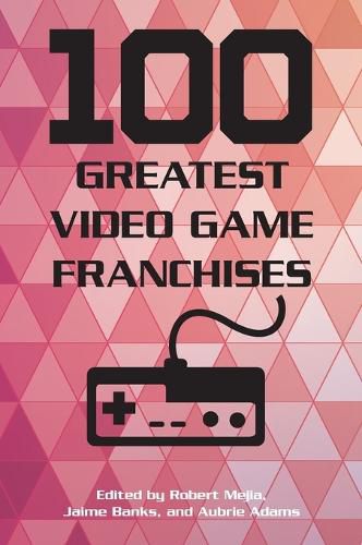 Cover image for 100 Greatest Video Game Franchises