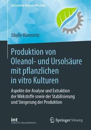 Cover image for Produktion von Oleanol- und Ursolsaure mit pflanzlichen in vitro Kulturen: Aspekte der Analyse und Extraktion der Wirkstoffe sowie der Stabilisierung und Steigerung der Produktion