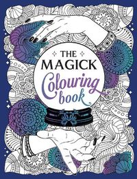 Cover image for The Magick Colouring Book: A Spellbinding Journey of Colour and Creativity