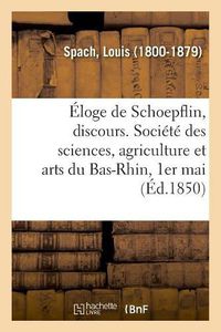 Cover image for Eloge de Schoepflin, Discours. Societe Des Sciences, Agriculture Et Arts Du Bas-Rhin, 1er Mai