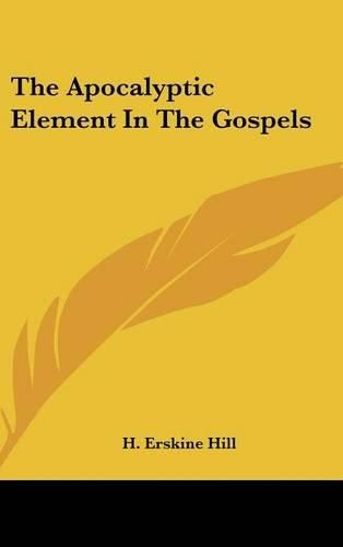 Cover image for The Apocalyptic Element in the Gospels