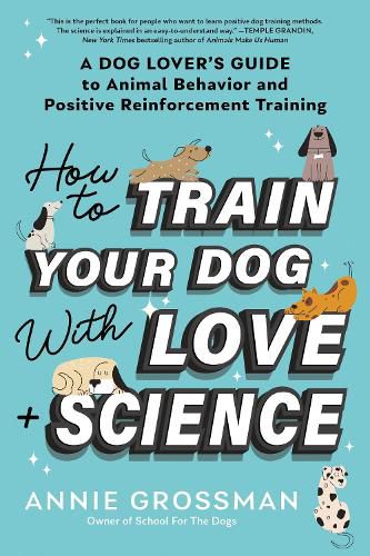 Cover image for How to Train Your Dog with Love + Science