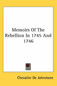 Cover image for Memoirs of the Rebellion in 1745 and 1746