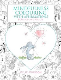 Cover image for Mindfulness Colouring with Affirmations: For kids and adults
