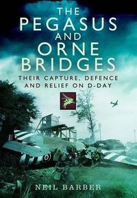 Cover image for Pegasus and Orne Bridges