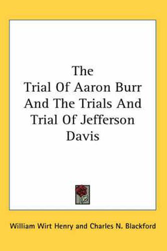 Cover image for The Trial of Aaron Burr and the Trials and Trial of Jefferson Davis