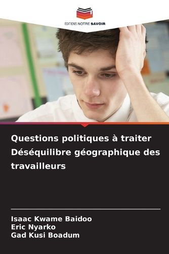 Cover image for Questions politiques a traiter Desequilibre geographique des travailleurs