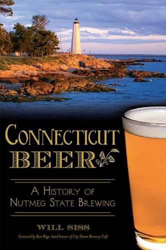 Connecticut Beer: A History of Nutmeg State Brewing