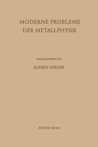 Cover image for Moderne Probleme Der Metallphysik: Erster Band Fehlstellen, Plastizitat, Strahlenschadigung Und Elektronentheorie