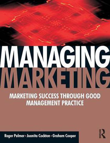 Cover image for Managing Marketing: Marketing Success Through Good Management Systems