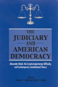 Cover image for The Judiciary and American Democracy: Alexander Bickel, the Countermajoritarian Difficulty, and Contemporary Constitutional Theory