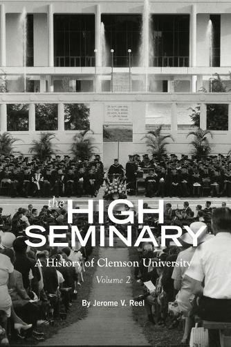 Cover image for The High Seminary: Vol. 2: A History of Clemson University, 1964-2000