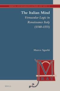 Cover image for The Italian Mind: Vernacular Logic in Renaissance Italy (1540-1551)