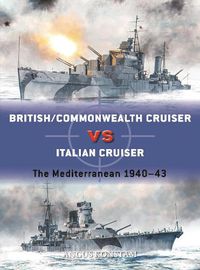 Cover image for British/Commonwealth Cruiser vs Italian Cruiser: The Mediterranean 1940-43