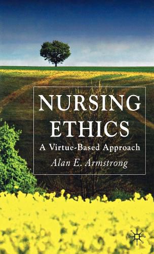 Cover image for Nursing Ethics: A Virtue-Based Approach