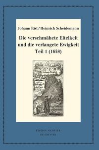 Cover image for Die Verschmahete Eitelkeit Und Die Verlangete Ewigkeit, Teil 1 (1658)