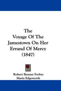 Cover image for The Voyage of the Jamestown on Her Errand of Mercy (1847)