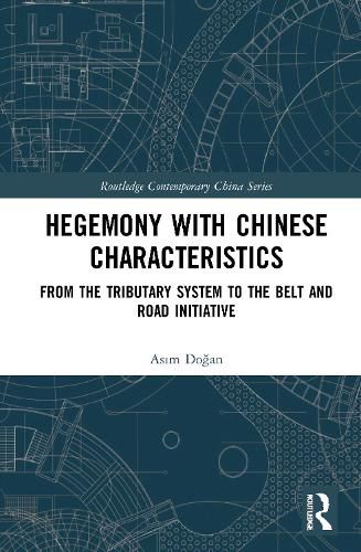 Cover image for Hegemony with Chinese Characteristics: From the Tributary System to the Belt and Road Initiative