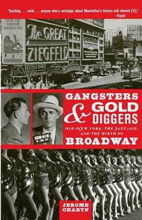Cover image for Gangsters and Gold Diggers: Old New York, the Jazz Age, and the Birth of Broadway
