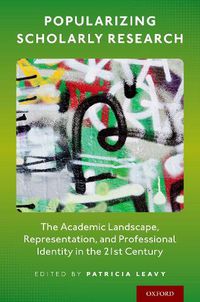 Cover image for Popularizing Scholarly Research: The Academic Landscape, Representation, and Professional Identity in the 21st Century