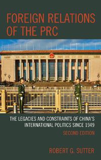 Cover image for Foreign Relations of the PRC: The Legacies and Constraints of China's International Politics since 1949