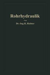 Cover image for Rohrhydraulik: Allgemeine Grundlagen, Forschung, Praktische Berechnung Und Ausfuhrung Von Rohrleitungen