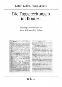 Cover image for Die Fuggerzeitungen im Kontext: Zeitungssammlungen im Alten Reich und in Italien