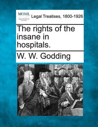 Cover image for The Rights of the Insane in Hospitals.