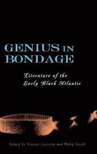 Cover image for Genius in Bondage: Literature of the Early Black Atlantic