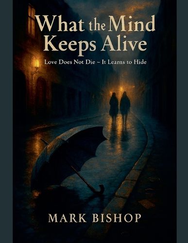 Cover image for What the Mind Keeps Alive