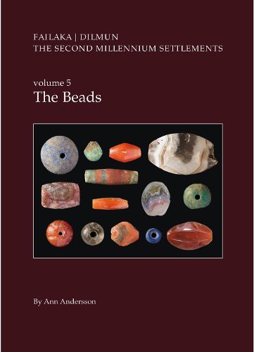 Cover image for Danish Archaeological Investigations on Failaka, Kuwait. The Second Millennium Settlements, vol. 5: The Beads