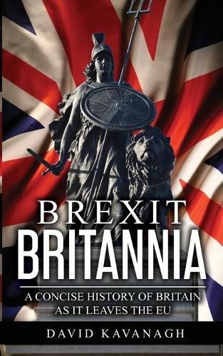 Cover image for Brexit Britannia: A concise history of Britain as it leaves the EU