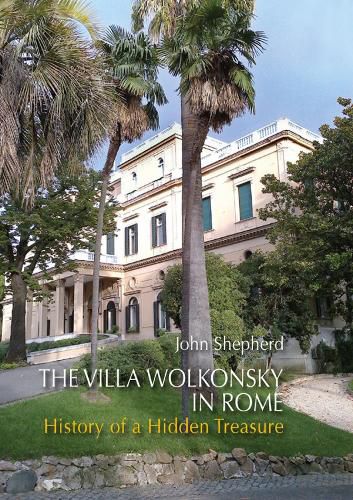 Cover image for The Villa Wolkonsky in Rome: History of a Hidden Treasure