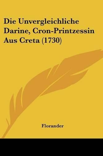 Cover image for Die Unvergleichliche Darine, Cron-Printzessin Aus Creta (1730)
