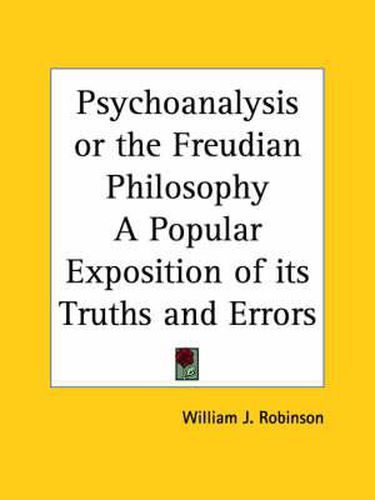 Cover image for Psychoanalysis or the Freudian Philosophy a Popular Exposition of Its Truths and Errors (1924)