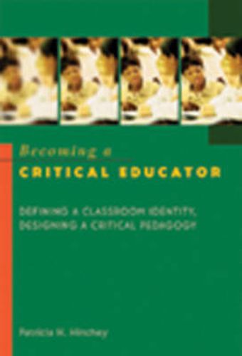 Cover image for Becoming a Critical Educator: Defining a Classroom Identity, Designing a Critical Pedagogy