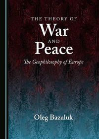 Cover image for The Theory of War and Peace: The Geophilosophy of Europe