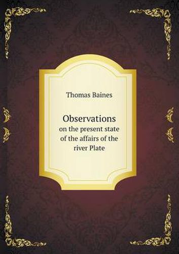 Cover image for Observations on the present state of the affairs of the river Plate