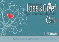 Cover image for The Little Book of Loss & Grief: You Can Read While You Cry