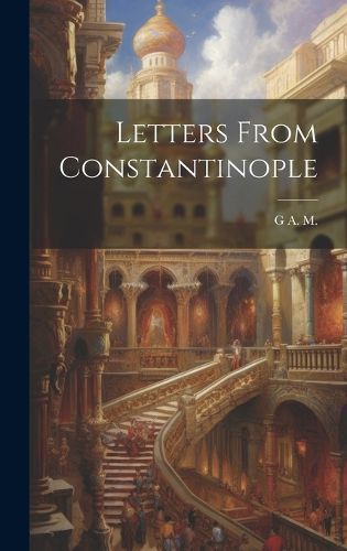 Cover image for Letters From Constantinople